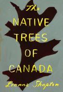 The Native Trees of Canada di Leanne Shapton edito da Drawn & Quarterly