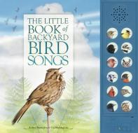 The Little Book of Backyard Bird Songs di Andrea Pinnington, Caz Buckingham edito da FIREFLY BOOKS LTD