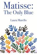 Matisse: The Only Blue di Laura Marello edito da Guernica Editions,Canada