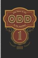 You Have to Be Odd to Be Number 1: Blank Lined Journal Notebook, 108 Pages, Soft Matte Cover, 6 X 9 di Teacher Design Co edito da INDEPENDENTLY PUBLISHED