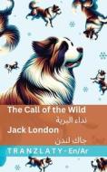 The Call of the Wild / نداء البرية di Jack London edito da Tranzlaty