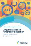 Argumentation in Chemistry Education: Research, Policy and Practice edito da ROYAL SOCIETY OF CHEMISTRY
