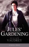 Jules' Gardening di Julian Vaudrey edito da New Generation Publishing