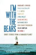 I'm with the Bears di Bill McKibben, Margaret Atwood, Paolo Bacigalupi edito da Verso Books