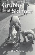 Grubby and Skinner di Ron Walters edito da THESCHOOLBOOK.COM