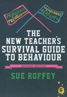 The New Teacher's Survival Guide to Behaviour di Sue Roffey edito da SAGE Publications Ltd