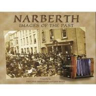 Narberth Images Of The Past di Wilson Museum, Pauline Griffiths, Ann Keen edito da Gomer Press
