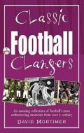Classic Football Clangers di David Mortimer edito da Anova Books