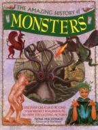 Amazing History of Monsters di Fiona Smith, Nanny Smith, Fiona MacDonald edito da Anness Publishing