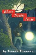 Where Trouble Leads: A Jennifer Bannon Mystery di Brenda Chapman edito da NAPOLEON PUB
