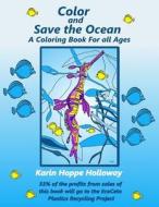 Color and Save the Ocean: A Coloring Book for All Ages di Karin Hoppe Holloway edito da My Fat Fox Ltd