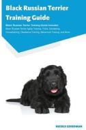 Black Russian Terrier Training Guide Black Russian Terrier Training Guide Includes di Nicole Goodman edito da Ocean Blue Publishing