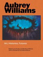 Aubrey Williams di Ian Dudley, Maridowa Williams edito da Paul Mellon Centre For Studies In British Art