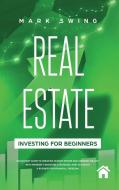 Real Estate Investing For Beginners: Qui di MARK SWING edito da Lightning Source Uk Ltd