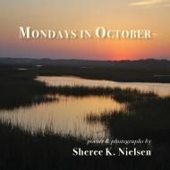 Mondays in October di Sheree K. Nielsen edito da Shanti Arts LLC