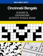Cincinnati Bengals Sudoku and Crossword Activity Puzzle Book di Mega Media Depot edito da Createspace Independent Publishing Platform