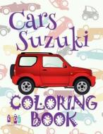 ✌ Cars Suzuki ✎ Car Coloring Book for Adult ✎ Coloring Books for Seniors ✍ (Coloring Book for Adults) Colouring Book: ✌ di Kids Creative Publishing edito da Createspace Independent Publishing Platform