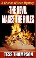 The Devil Makes the Rules: A Chance O'Brien Mystery di Charlene Tess, Judi Thompson edito da Createspace Independent Publishing Platform