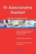 HR Administrative Assistant Red-Hot Career Guide; 2617 Real Interview Questions di Red-Hot Careers edito da Createspace Independent Publishing Platform