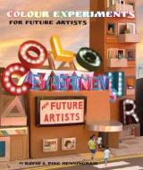 Colour Experiments for Future Artists di David Henningham, Ping Henningham edito da Henningham Family Press