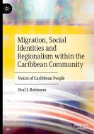 Migration, Social Identities And Regionalism Within The Caribbean Community di Oral I. Robinson edito da Springer Nature Switzerland Ag