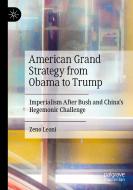 American Grand Strategy From Obama To Trump di Zeno Leoni edito da Springer Nature Switzerland AG