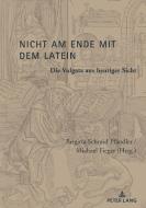 Nicht Am Ende Mit Dem Latein edito da Peter Lang AG, Internationaler Verlag Der Wissenschaften
