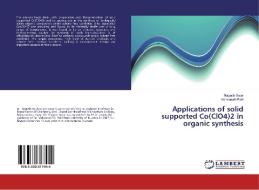 Applications of solid supported Co(ClO4)2 in organic synthesis di Nagesh Sutar, Vishvanath Patil edito da LAP Lambert Academic Publishing
