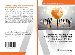 Implementierung eines Opinion Mining Algorithmus für Soziale Medien di Dennis Gercke edito da AV Akademikerverlag