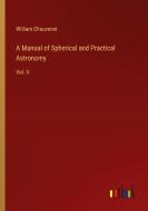 A Manual of Spherical and Practical Astronomy di William Chauvenet edito da Outlook Verlag