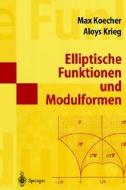 Elliptische Funktionen Und Modulformen di Max Koecher, Aloys Krieg edito da Springer
