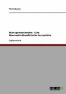 Managementmoden. Eine Neo-Institutionalistische Perspektive. di Martin Dresler edito da GRIN Publishing