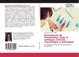 Enseñanza de Estadística bajo el enfoque Ciencia, Tecnología y Sociedad di Rosanna Montero Castillo edito da EAE