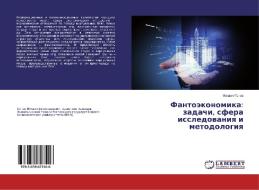 Fantoekonomika: zadachi, sfera issledovaniya i metodologiya di Mikhail Popov edito da LAP Lambert Academic Publishing