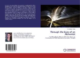 Through the Eyes of an Alchemist di Anna Bailey-Thiele edito da LAP Lambert Academic Publishing