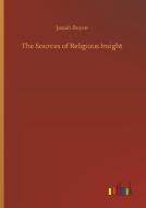 The Sources of Religious Insight di Josiah Royce edito da Outlook Verlag