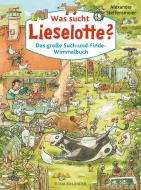 Was sucht Lieselotte? Das große Such-und-Finde-Wimmelbuch di Alexander Steffensmeier edito da FISCHER Sauerländer