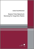 Space-Time Spectrum Sensing for Cognitive Radio di Usama Yusuf Mohamad edito da Kassel University Press