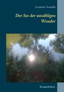 Der See der unzähligen Wunder di Friederike Twardella edito da Books on Demand