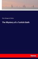 The Mystery of a Turkish Bath di Eliza Margaret Gollan edito da hansebooks