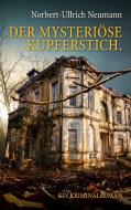Der mysteriöse Kupferstich. Ein Kriminalroman di Norbert-Ullrich Neumann edito da Books on Demand
