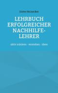 Lehrbuch erfolgreicher Nachhilfe-Lehrer di Dieter Reinecker edito da Books on Demand