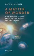 A Matter of Wonder di Gottfried Schatz edito da Karger Verlag