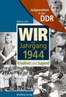 Aufgewachsen in der DDR - Wir vom Jahrgang 1944 - Kindheit und Jugend di Dietmar Sehn edito da Wartberg Verlag