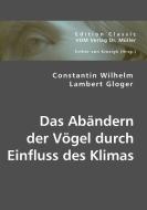 Das Abändern der Vögel durch Einfluss des Klimas di Constantin Wilhelm Lambert Gloger edito da VDM Verlag Dr. Müller e.K.
