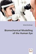 Biomechanical Modelling of the Human Eye di Michael Buchberger edito da VDM Verlag