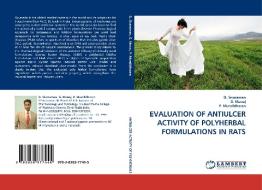 EVALUATION OF ANTIULCER ACTIVITY OF POLYHERBAL FORMULATIONS IN RATS di D. Sivaraman, G. Manoj, P. Muralidharan edito da LAP Lambert Acad. Publ.