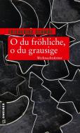 O du fröhliche, o du grausige di Friederike Schmöe edito da Gmeiner Verlag