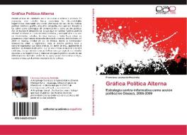 Gráfica Política Alterna di Francisco Leonardo Reséndiz edito da LAP Lambert Acad. Publ.