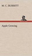 Apple Growing di M. C. Burritt edito da TREDITION CLASSICS